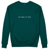 Too Busy Sweatshirt - Koyu Yeşil - ön görünüm