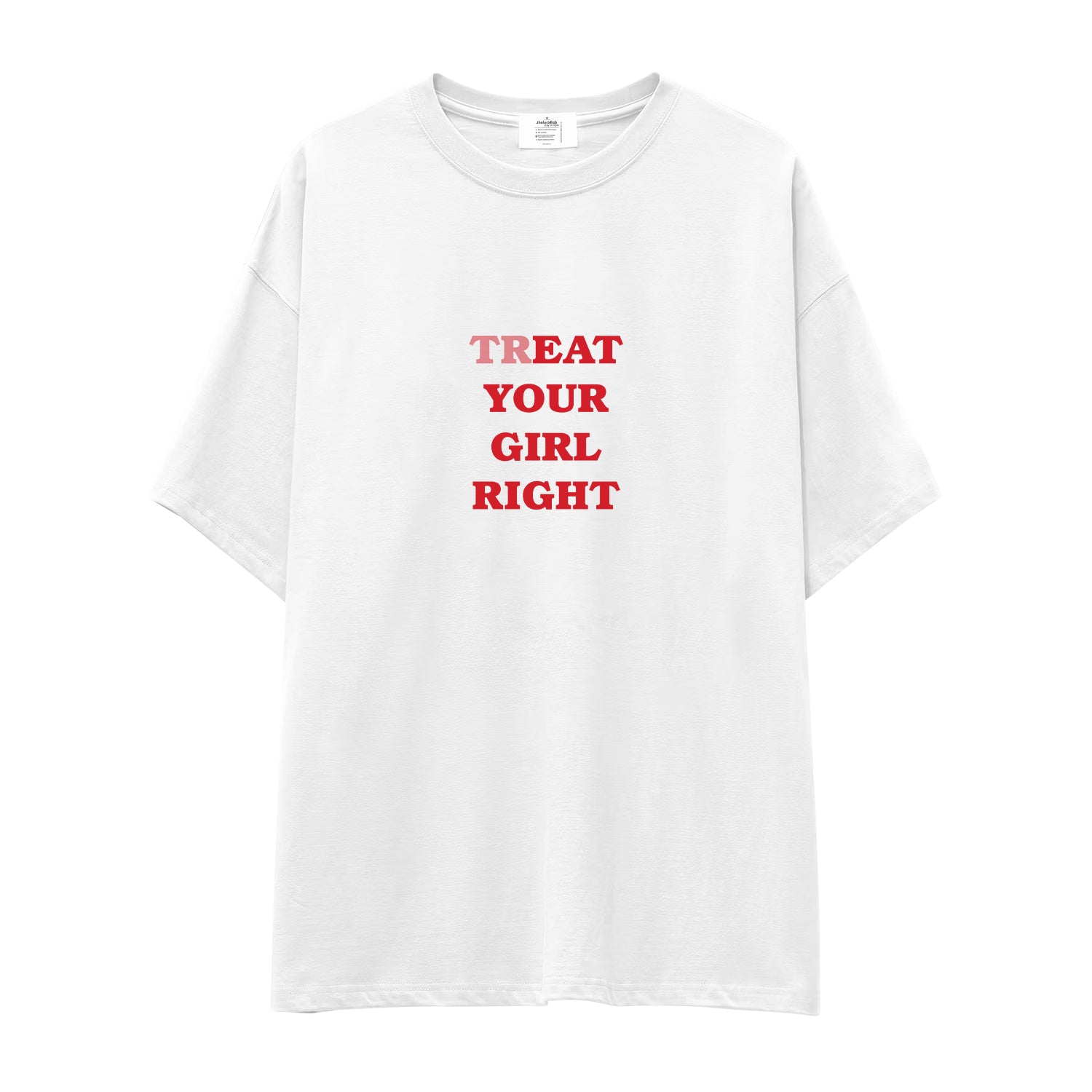 Treat Your Girl Right Oversize Tişört - beyaz