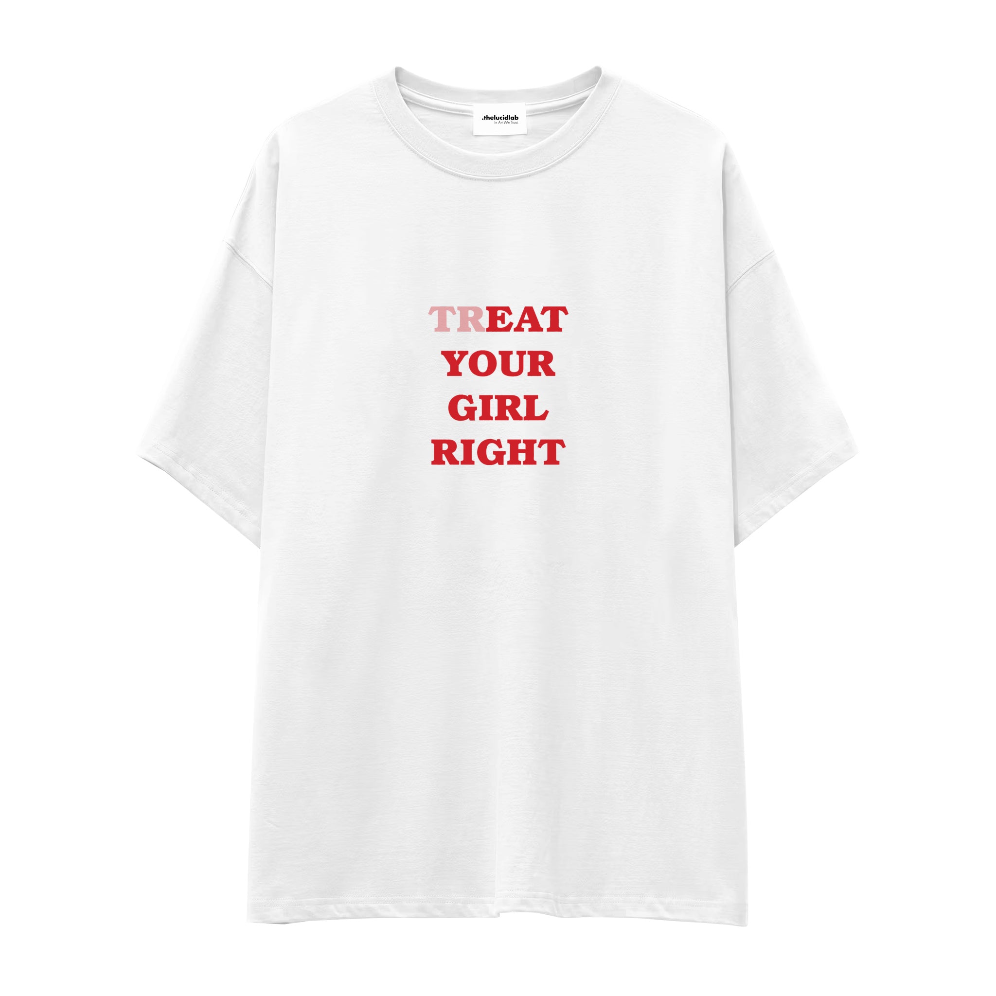 Treat Your Girl Right Oversize Tişört - beyaz