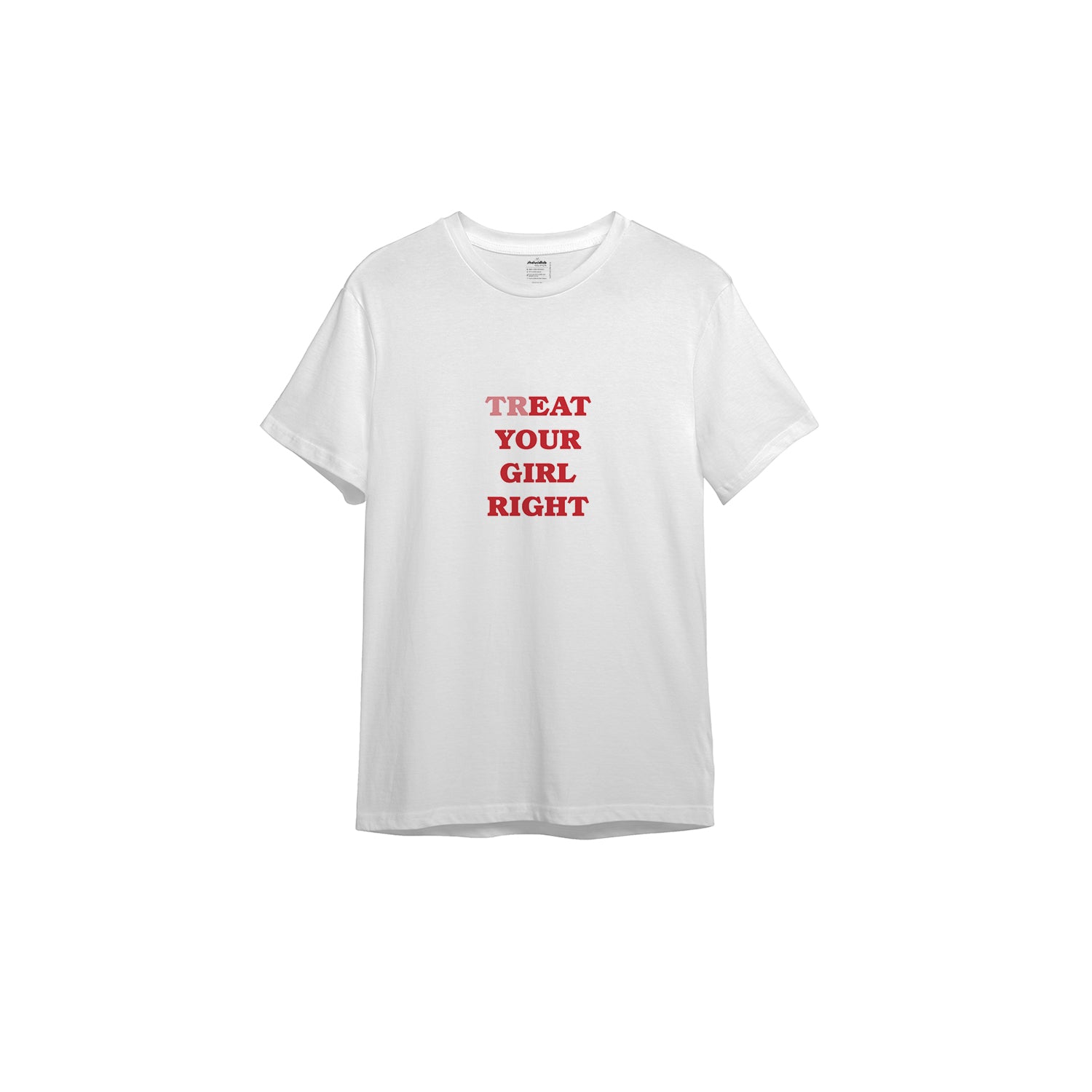 Treat Your Girl Right Tişört - beyaz