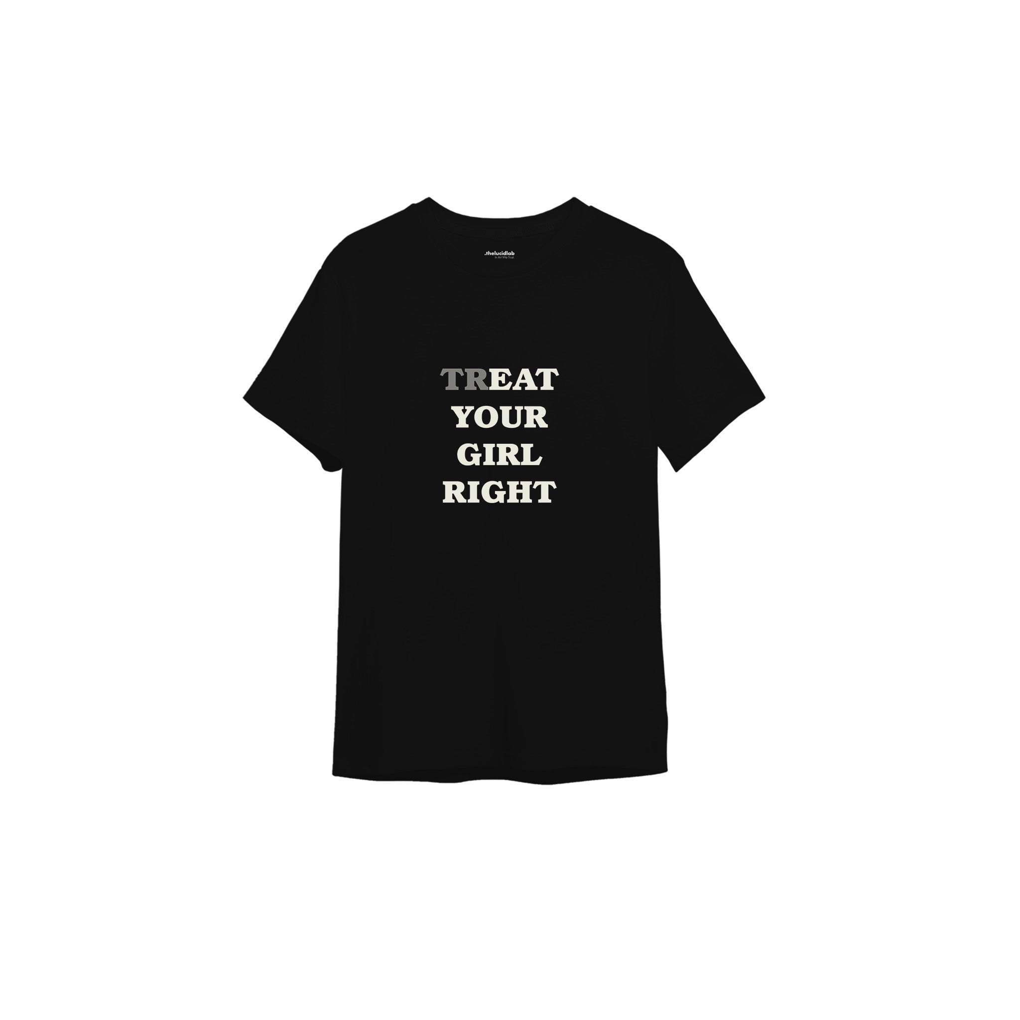 Treat Your Girl Right Tişört — Siyah