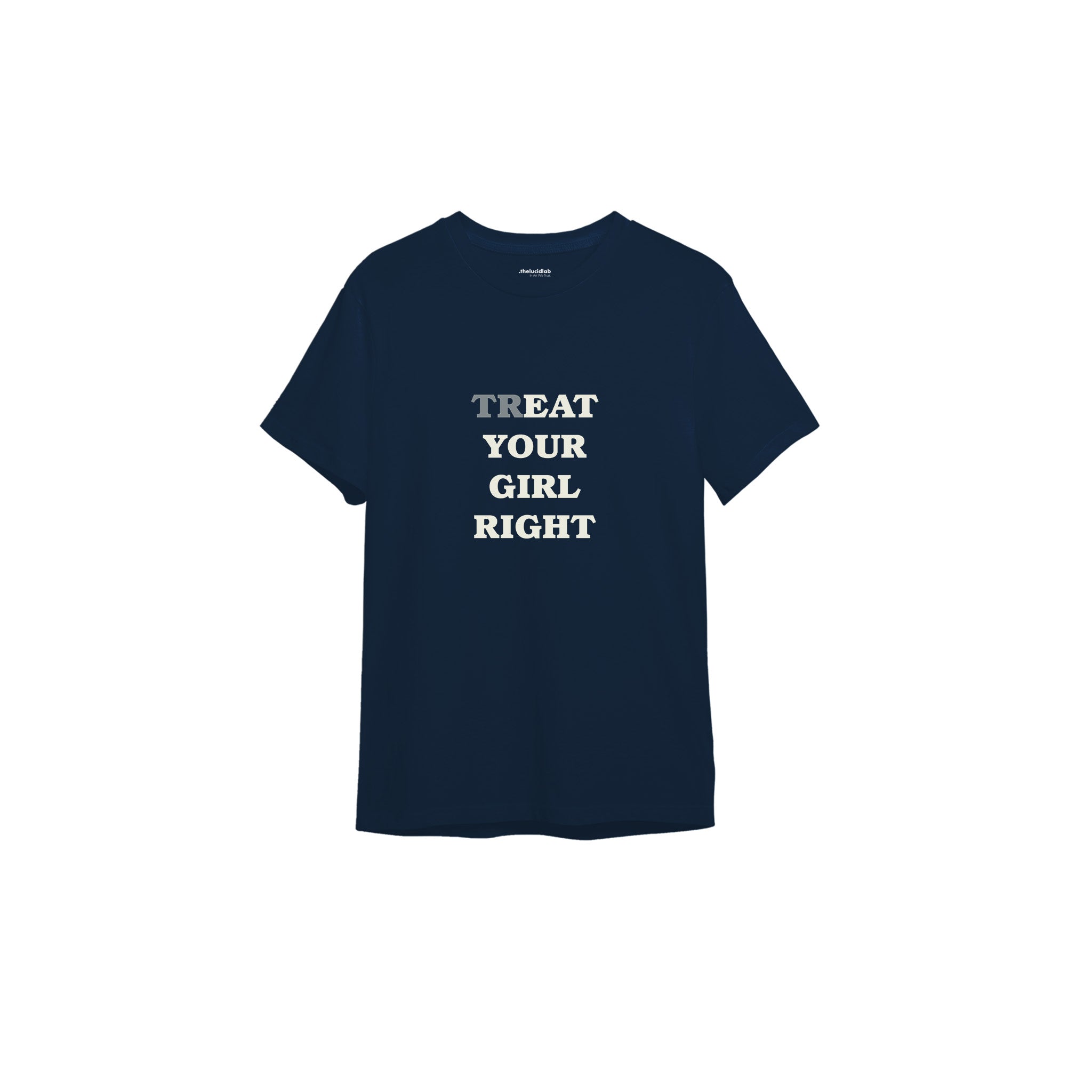 Treat Your Girl Right Tişört — Lacivert