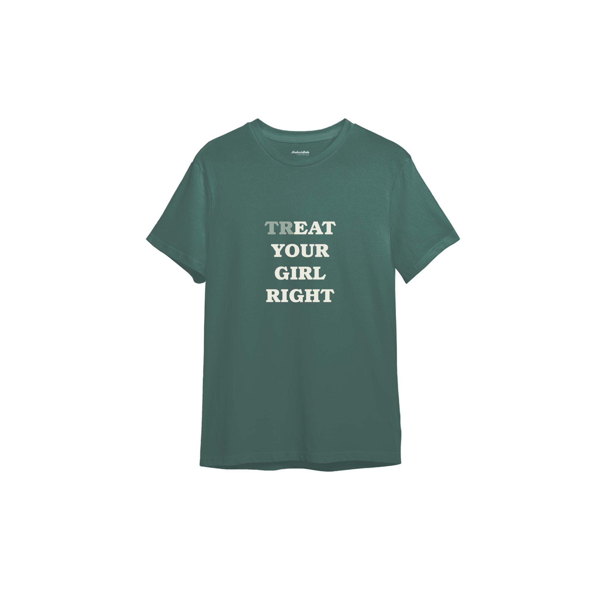 Treat Your Girl Right Tişört — Yeşil