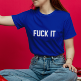 FUCK IT Tişört