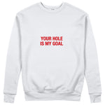 Your Hole Is My Goal Sweatshirt - Beyaz - ön görünüm