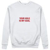Your Hole Is My Goal Sweatshirt - Beyaz - ön görünüm
