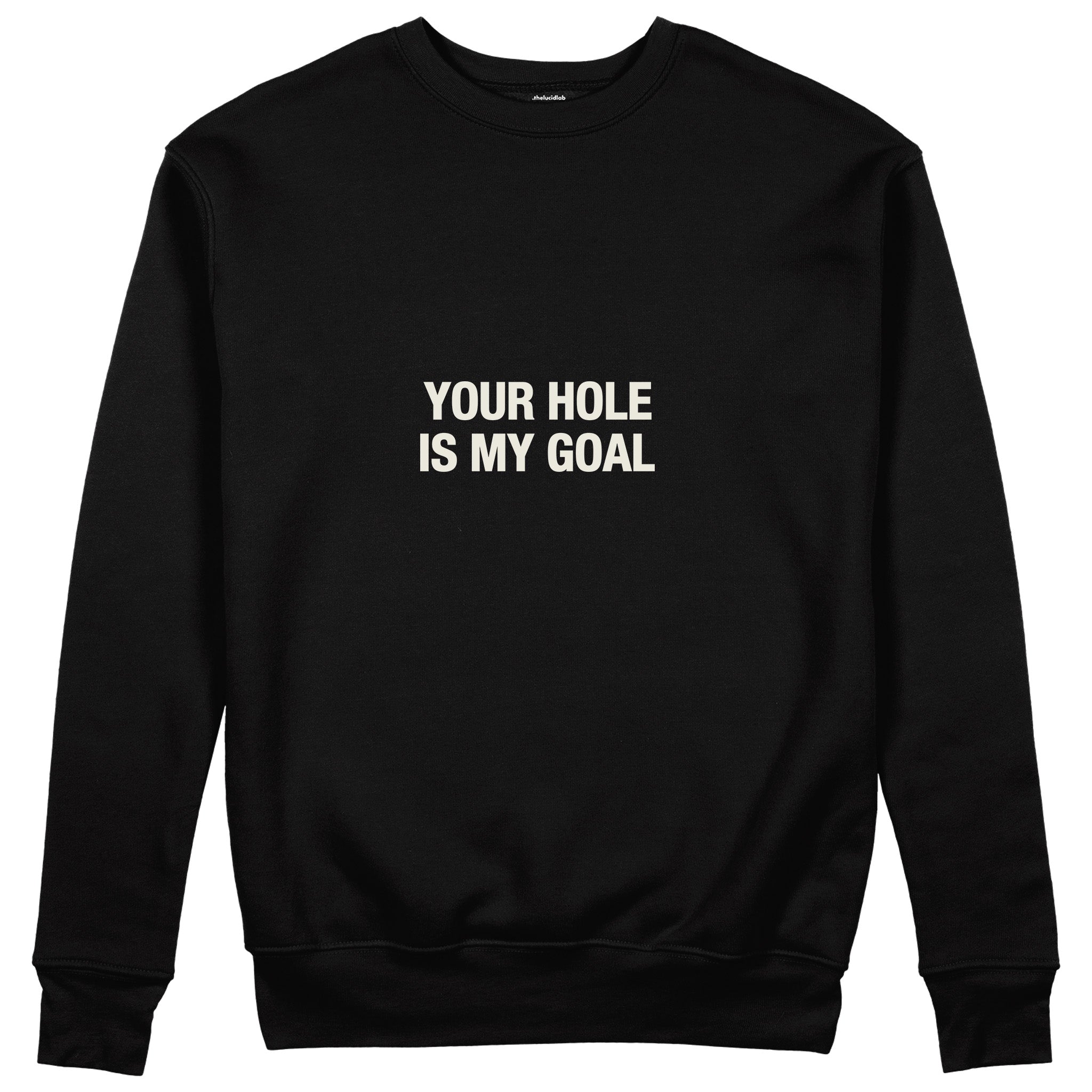 Your Hole Is My Goal Sweatshirt - Siyah - ön görünüm