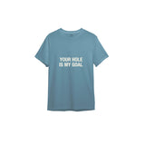 Your Hole Is My Goal Tişört - Çelik Mavi - ön görünüm