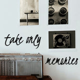 Take Only Memories - Metal Duvar Yazısı